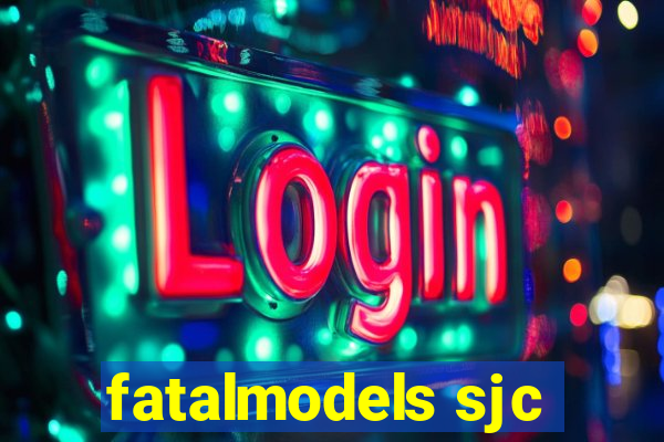 fatalmodels sjc